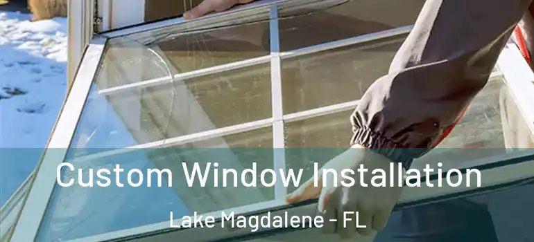 Custom Window Installation Lake Magdalene - FL