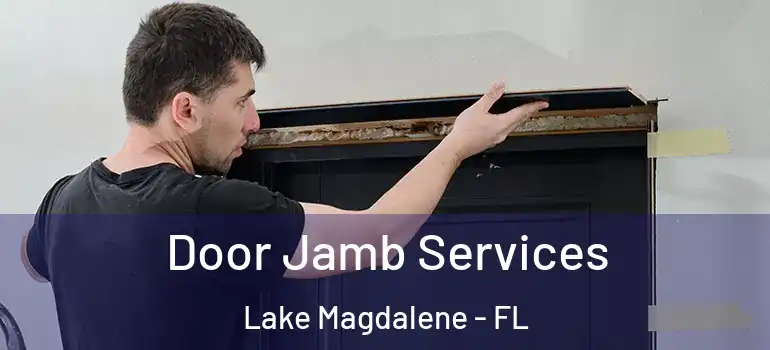 Door Jamb Services Lake Magdalene - FL
