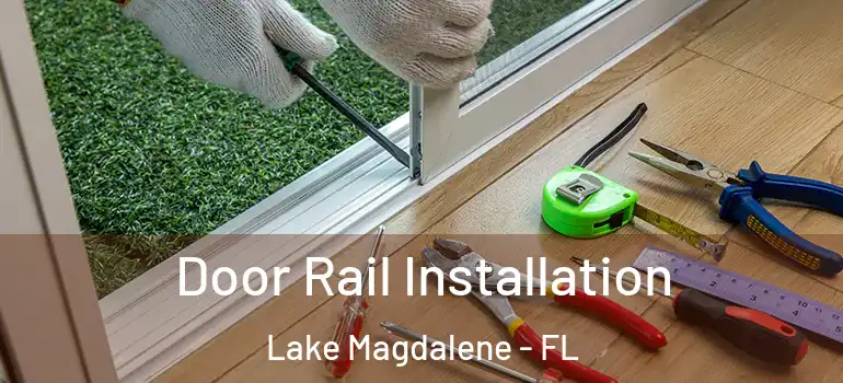  Door Rail Installation Lake Magdalene - FL