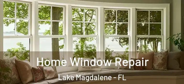  Home Window Repair Lake Magdalene - FL