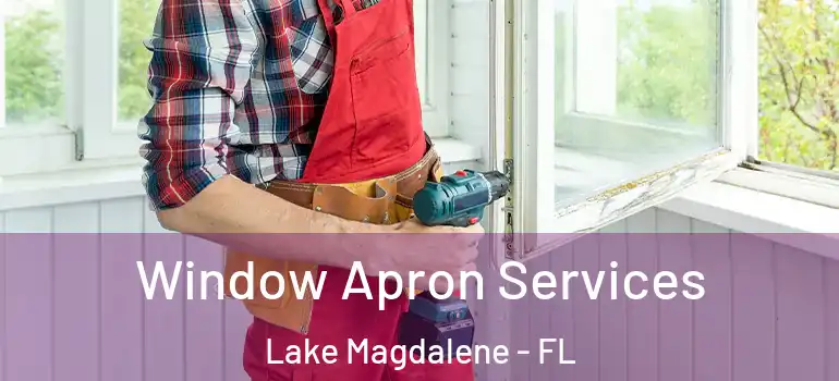 Window Apron Services Lake Magdalene - FL